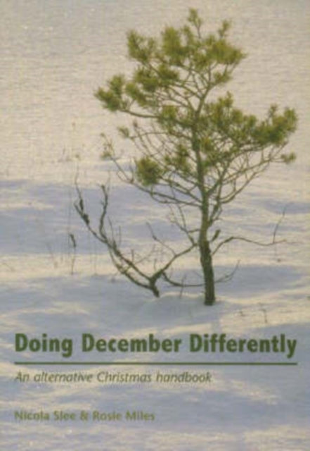 Doing December Differently: An Alternative Christmas Handbook