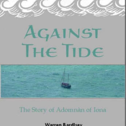 Against the Tide: The Story of the Adomnan of Iona