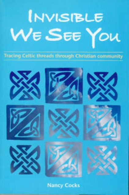 Invisible We See You: Tracing Celtic Threads Through Christian Community