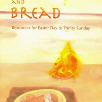 Fire and Bread: Resources for Eastertide