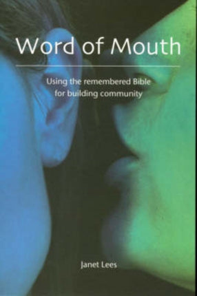 Word of Mouth: Using the Remembered Bible for Building Community