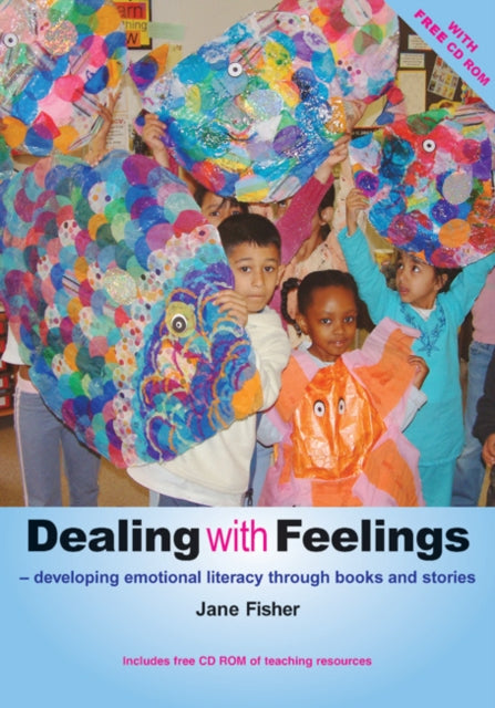 Dealing with Feelings Developing Emotional Literacy Through Books and Stories Early Years Library