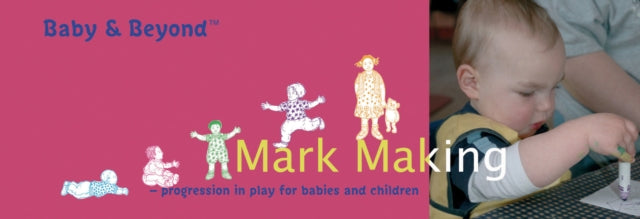 Mark Making: Progression in Play for Babies and Children