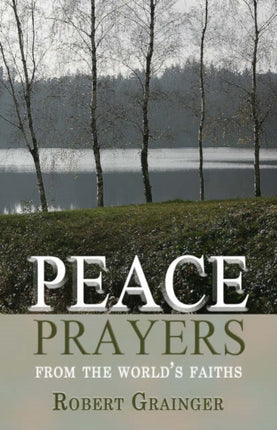 Peace Prayers – From the World`s Faiths