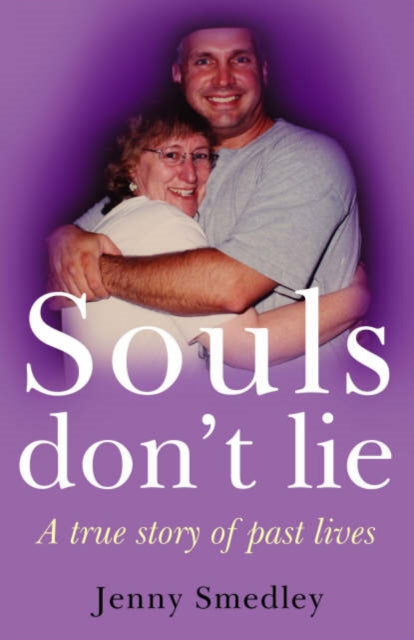 Souls don′t Lie – A True Story of Past Lives