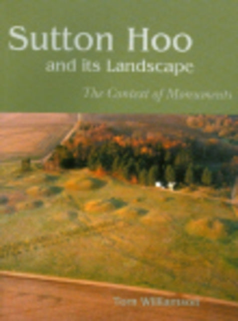 Sutton Hoo and its Landscape