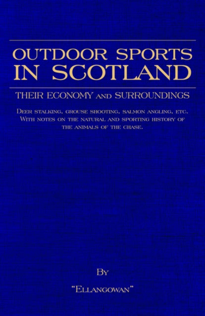Outdoor Sports In Scotland: Deer Stalking, Grouse & Pheasant Shooting, Fox Hunting, Salmon & Trout Fishing, Golf, Curling Etc.
