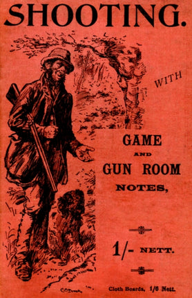 Shooting With Game and Gun Room Notes (History of Shooting Series - Shotguns)