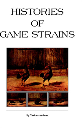 Histories Of Game Strains (History Of Cockfighting Series)