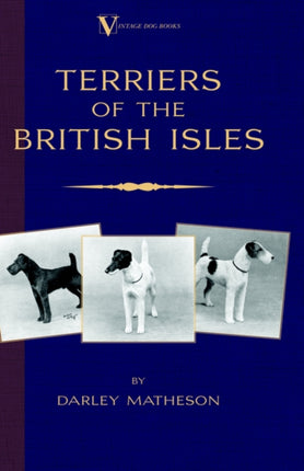 Terriers - An Illustrated Guide (a Vintage Dog Books Breed Classic)
