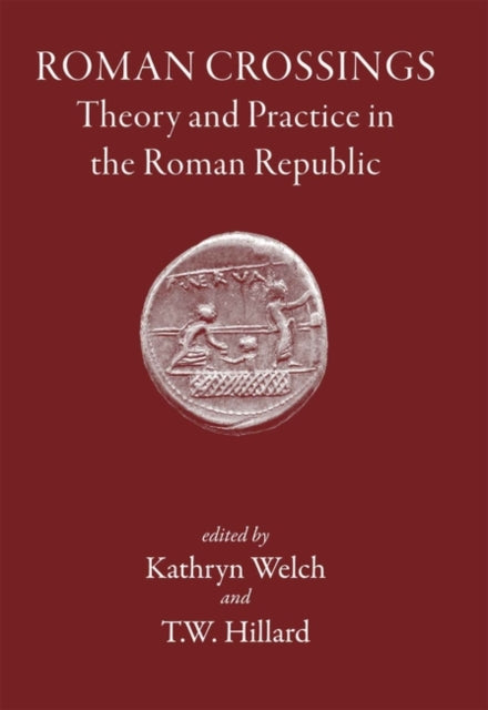 Roman Crossings: Theory and Practice in the Roman Republic