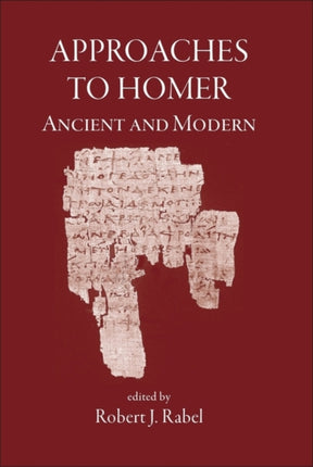 Approaches to Homer Ancient and Modern