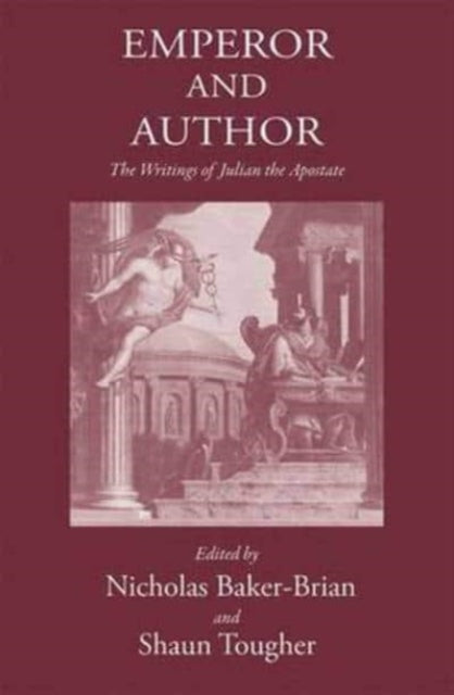 Emperor and Author: The Writings of Julian the Apostate