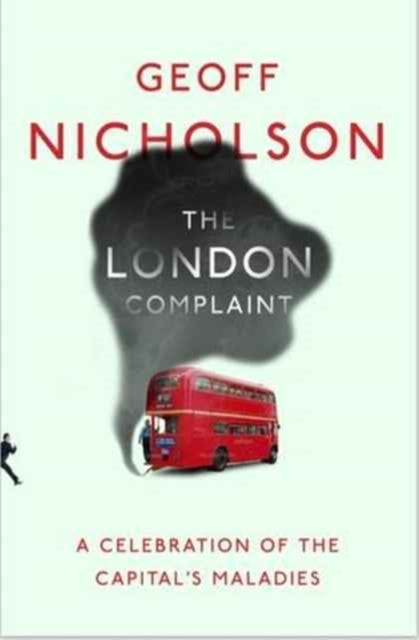 The London Complaint: A Celebration of the Capital's Maladies