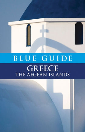 Blue Guide Greece the Aegean Islands