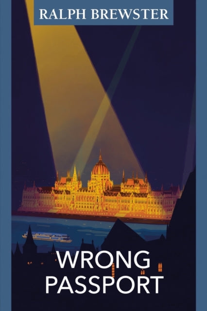 Wrong Passport: Adventures in Wartime Hungary