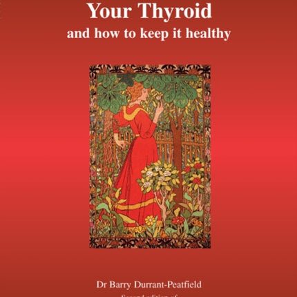 Your Thyroid and How to Keep it Healthy: The Great Thyroid Scandal and How to Survive it