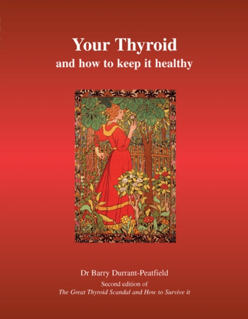 Your Thyroid and How to Keep it Healthy: The Great Thyroid Scandal and How to Survive it