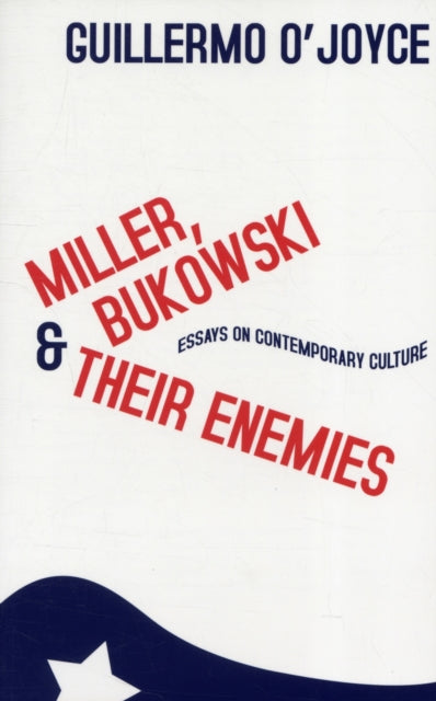 Miller, Bukowski and Their Enemies: Essays on Contemporary Culture