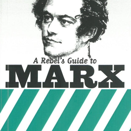 A Rebel's Guide To Marx