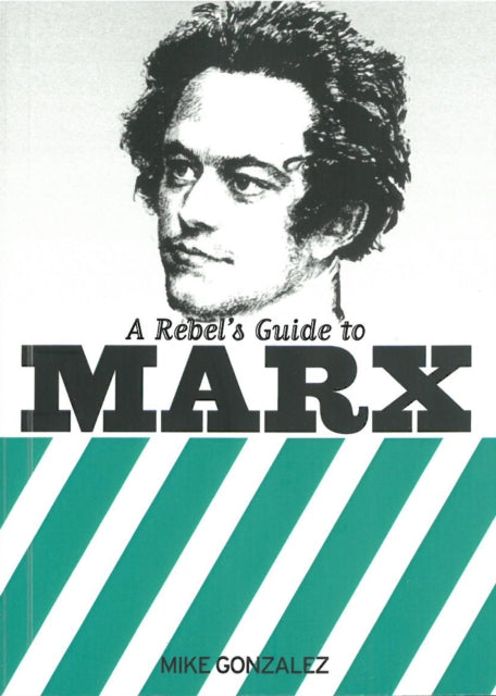 A Rebel's Guide To Marx