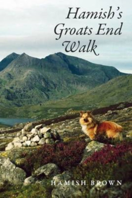 Hamish's Groats End Walk: One Man & His Dog on a Hill Route Through Britain & Ireland