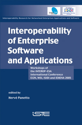 Interoperability of Enterprise Software and Applications: Workshops of the INTEROP-ESA International Conference (EI2N, WSI, ISIDI, and IEHENA2005)