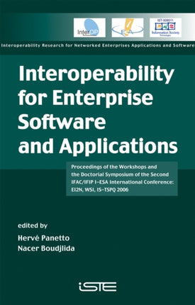 Interoperability for Enterprise Software and Applications: Proceedings of the Workshops and the Doctorial Symposium of the Second IFAC/IFIP I-ESA International Conference: EI2N, WSI, IS-TSPQ 2006