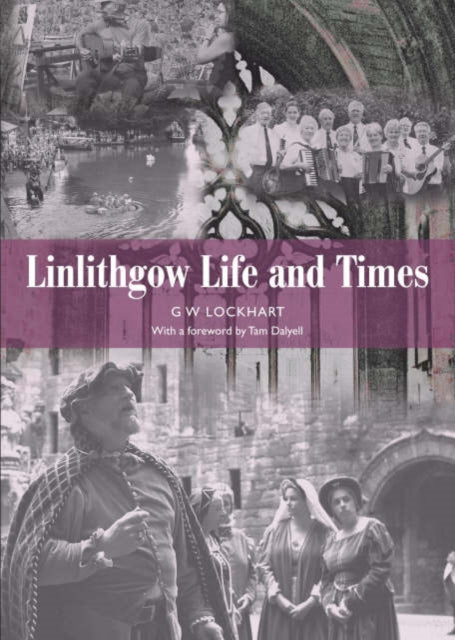 Linlithgow: Life and Times