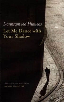 Dannsam led Fhaileas: Let Me Dance with Your Shadow