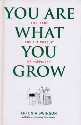 You Are What You Grow: Life, Land and the Pursuit of Happiness