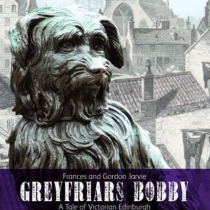 Greyfriars Bobby: A Tale of Victorian Edinburgh