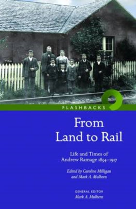 From Land to Rail: Life and Times of Andrew Ramage 1854-1917