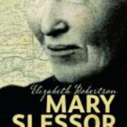 Mary Slessor: The Barefoot Missionary