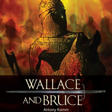 Wallace & Bruce: Two Scottish Heroes