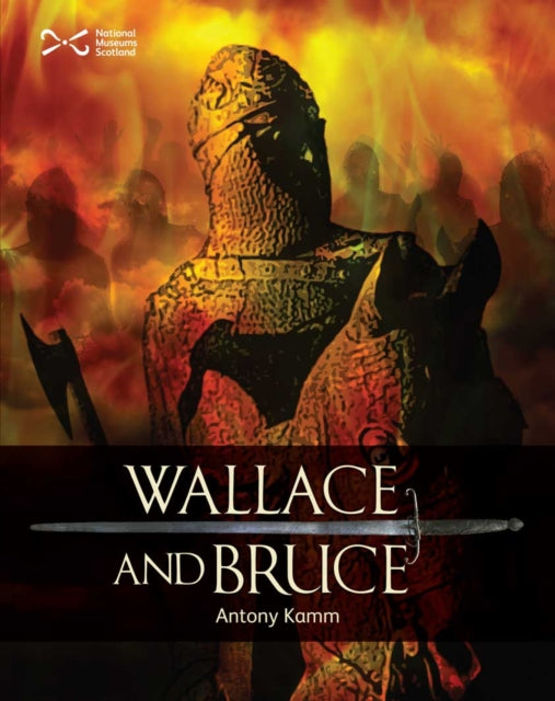 Wallace & Bruce: Two Scottish Heroes