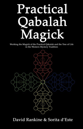 Practical Qabalah Magick: Working the Magick of the Practical Qabalah and the Tree of Life in the Western Mystery Tradition.