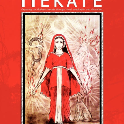 The Temple of Hekate: Exploring the Goddess Hekate Through Ritual, Meditation and Divination