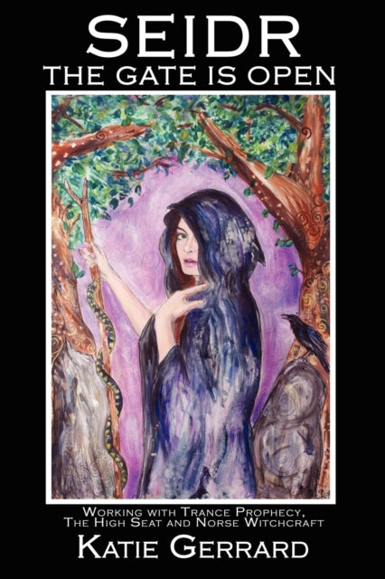 Seidr - The Gate is Open: Working with Trance Prophecy, the High Seat, and Norse Witchcraft
