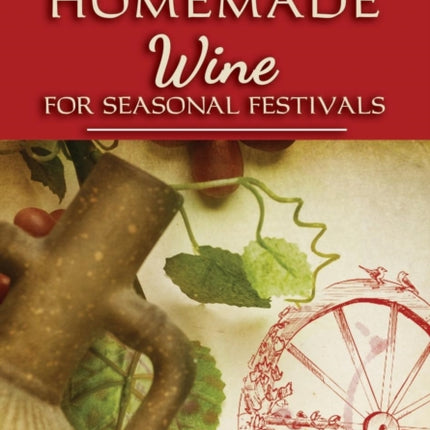 Homemade Wine for Seasonal Festivals: 2015