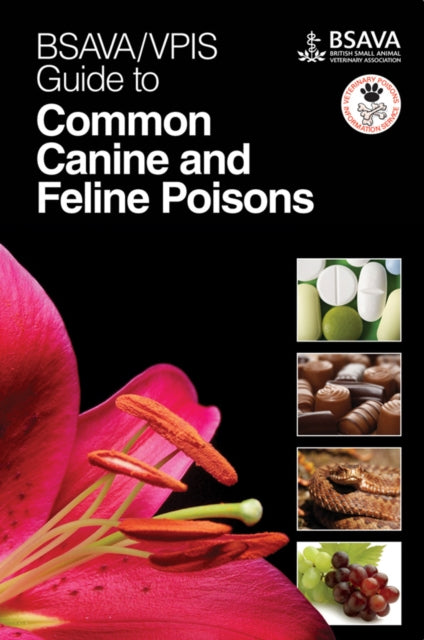 BSAVA / VPIS Guide to Common Canine and Feline Poisons