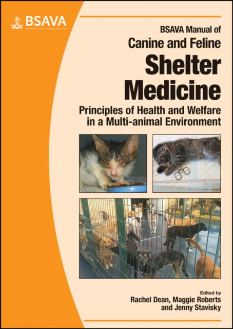 BSAVA Manual of Canine and Feline Shelter Medicine: Principles of Health and Welfare in a Multi-animal Environment