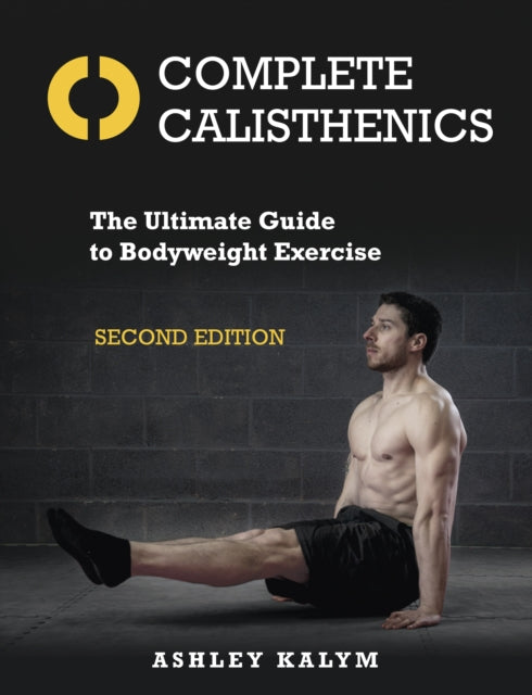 Complete Calisthenics: The Ultimate Guide to Bodyweight Exercise Second Edition