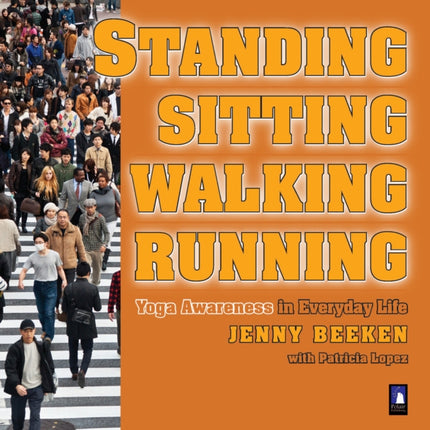 Standing, Walking, Running, Sitting: Yoga Awareness in Everyday Life