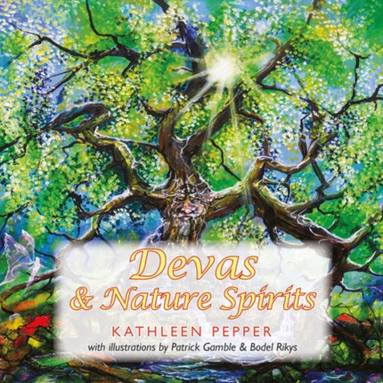 Devas and Nature Spirits: and how to communicate with them