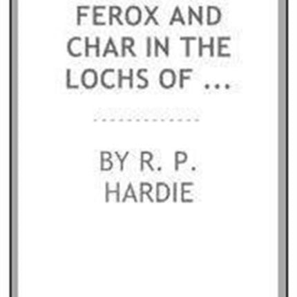 Ferox and Char in the Lochs of Scotland Part II: Part II