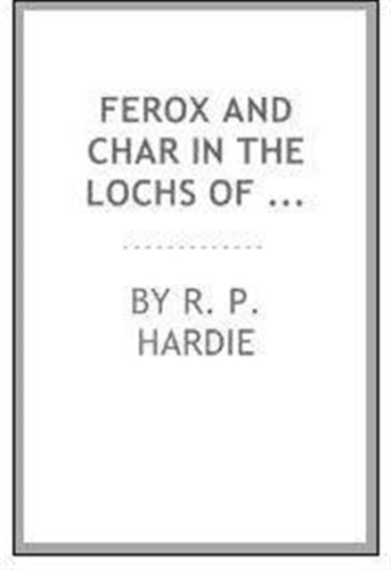Ferox and Char in the Lochs of Scotland Part II: Part II