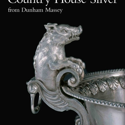 Country House Silver from Dunham Massey