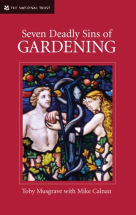 Seven Deadly Sins of Gardening: With the Vices and Virtues of its Gardeners