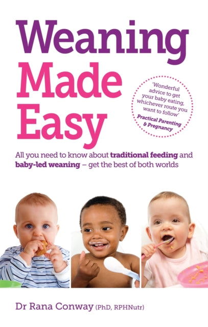 Weaning Made Easy: All you need to know about spoon feeding and baby-led weaning – get the best of both worlds